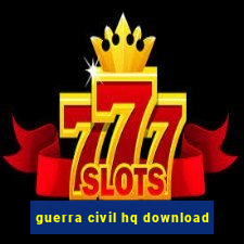 guerra civil hq download